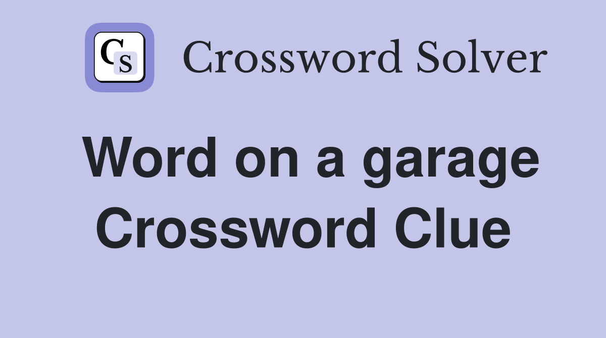 Word on a garage Crossword Clue