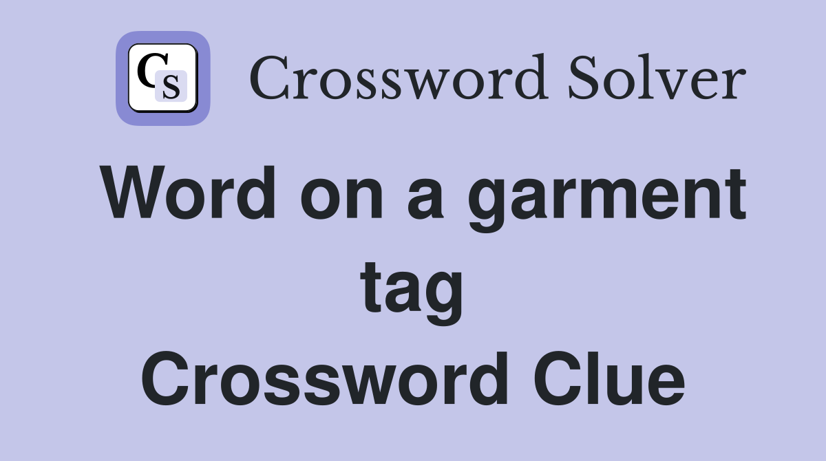 Word on a garment tag Crossword Clue