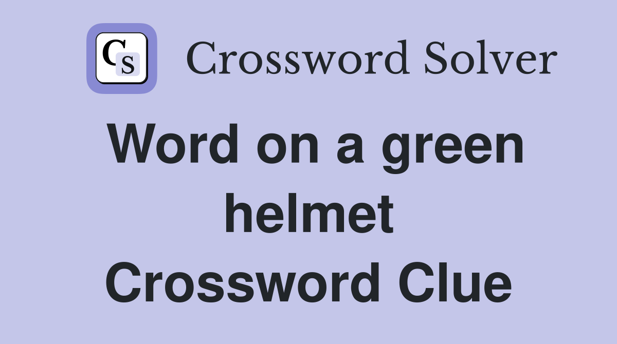 Word on a green helmet Crossword Clue
