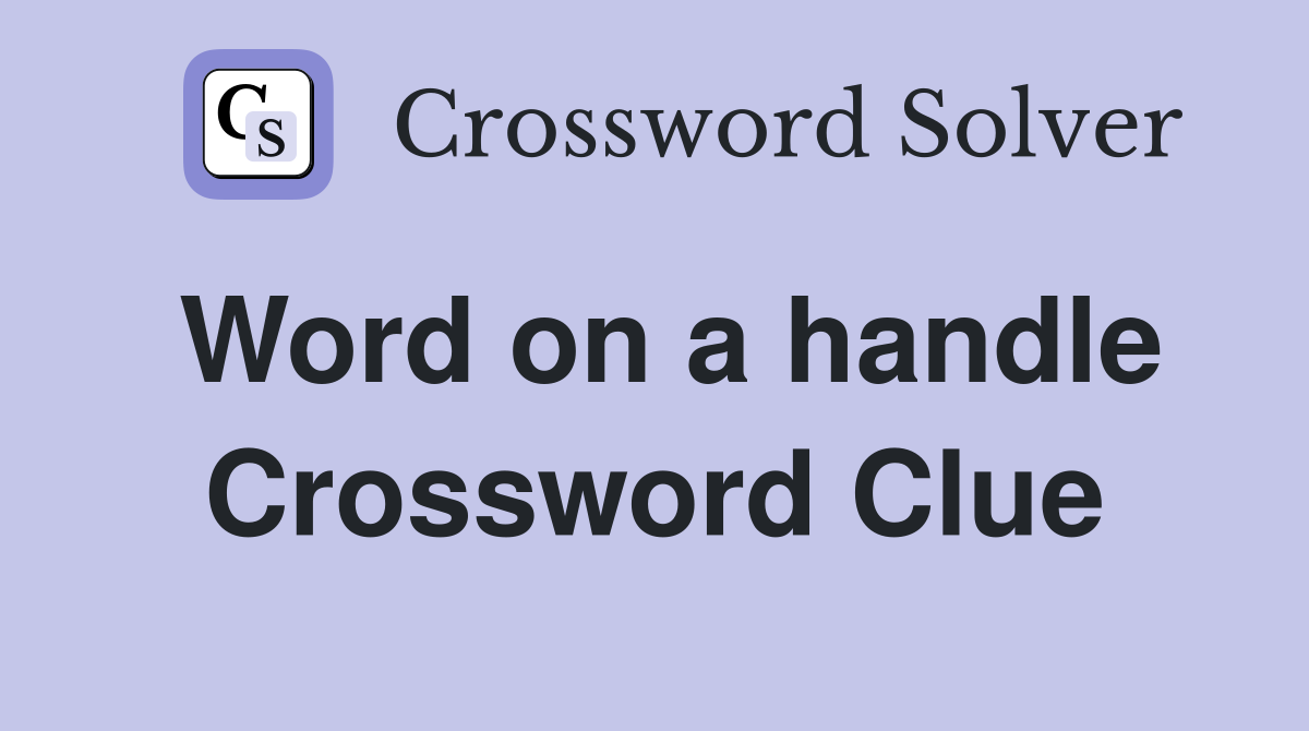 Word on a handle Crossword Clue