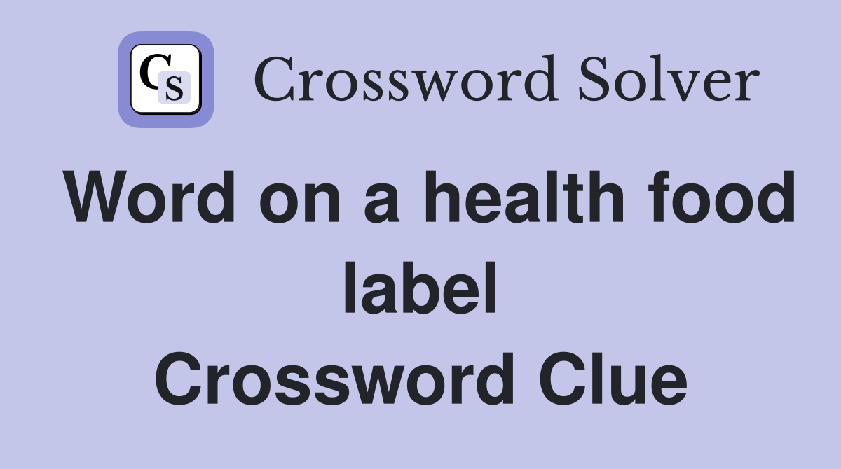 Word on a health food label Crossword Clue