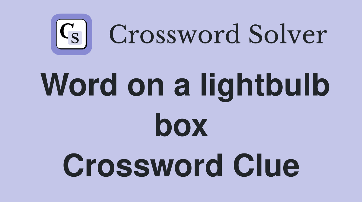 Word on a lightbulb box Crossword Clue