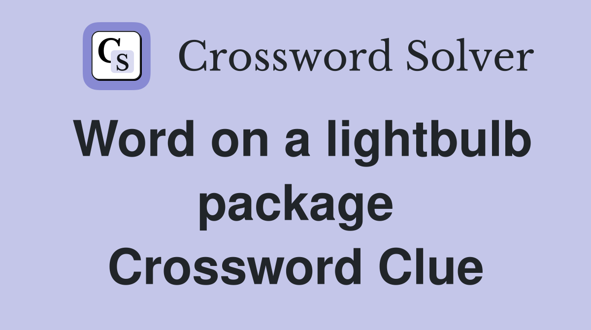 Word on a lightbulb package Crossword Clue