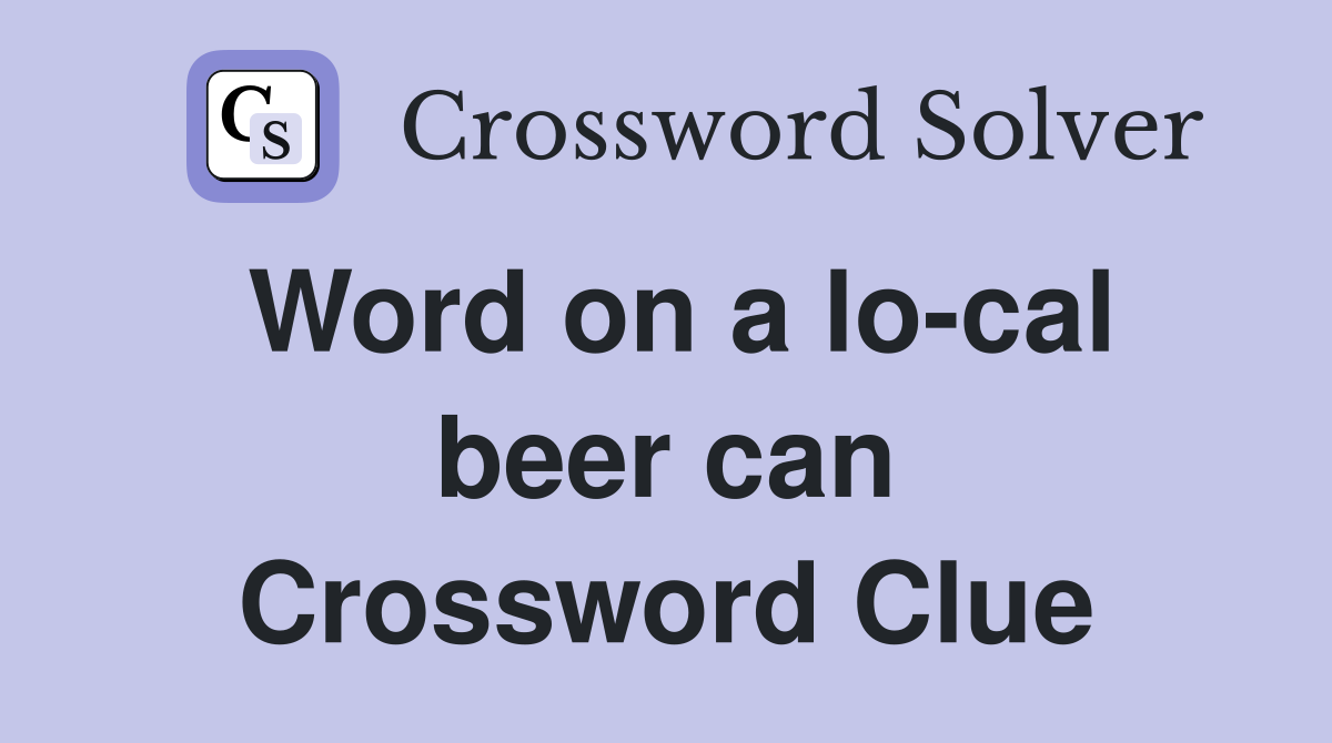 Word on a lo-cal beer can Crossword Clue