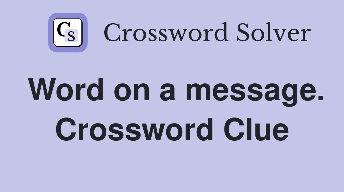 Word on a message. Crossword Clue