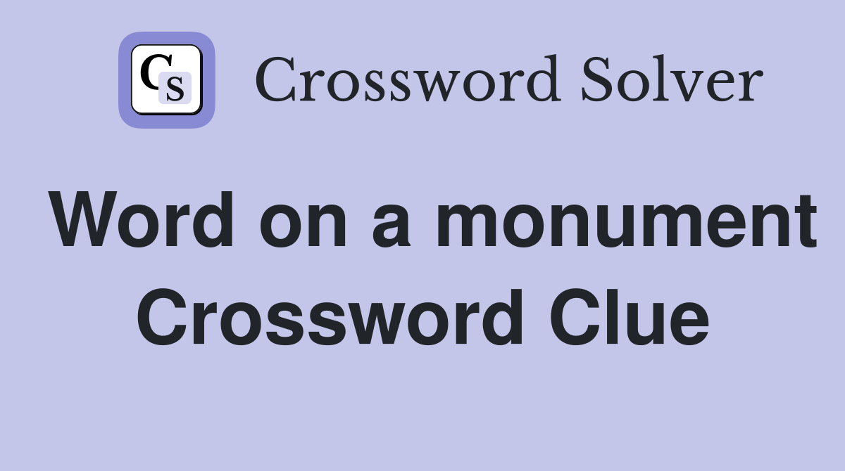Word on a monument Crossword Clue