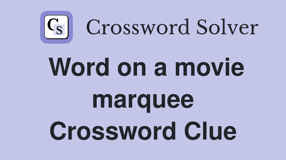 Word on a movie marquee Crossword Clue