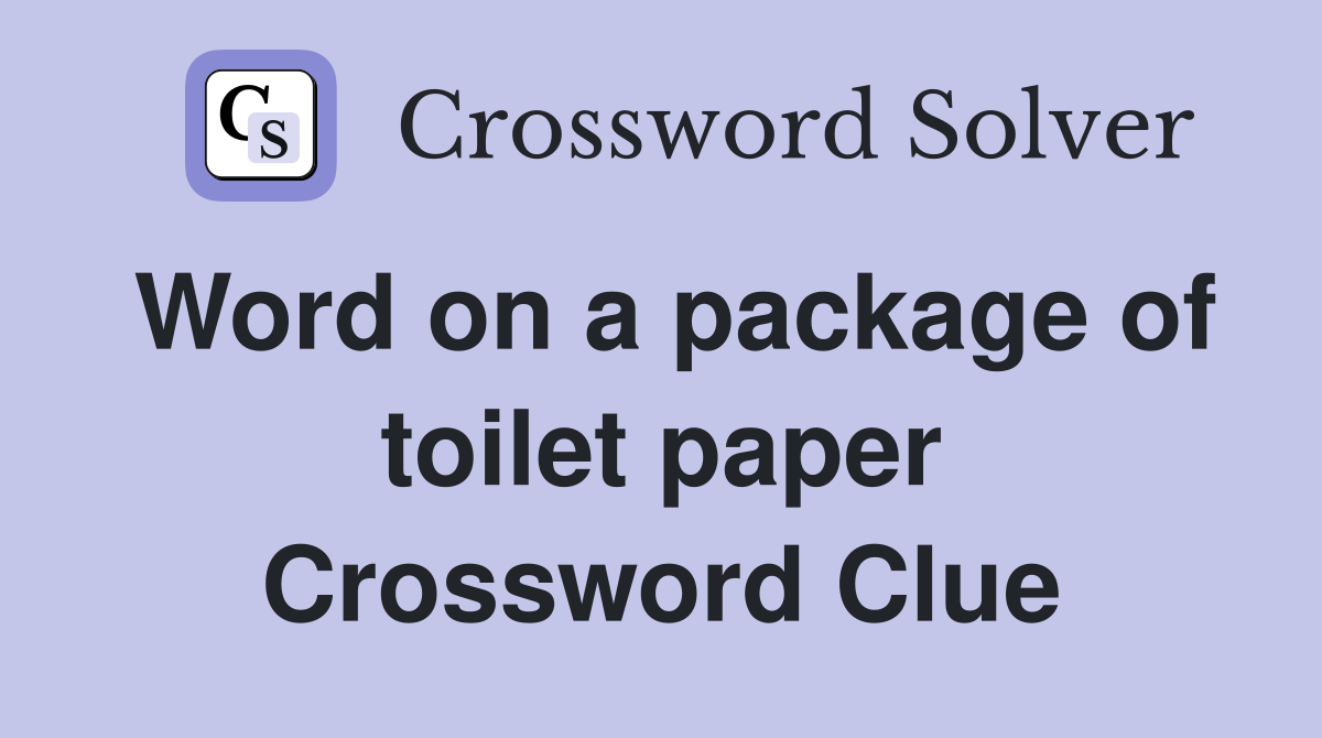 Word on a package of toilet paper Crossword Clue