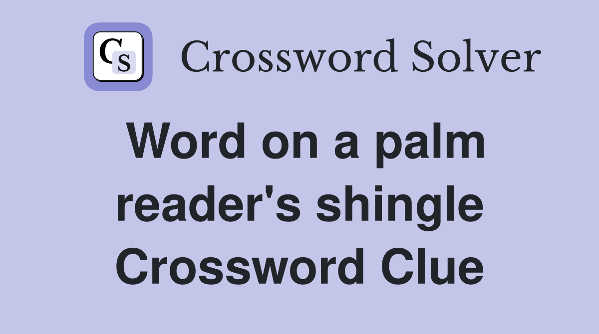Word on a palm reader's shingle Crossword Clue