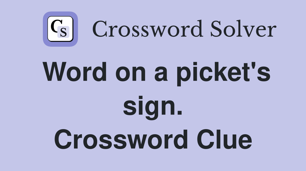 Word on a picket's sign. Crossword Clue
