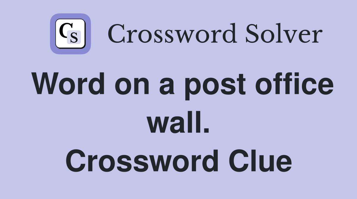 Word on a post office wall. Crossword Clue
