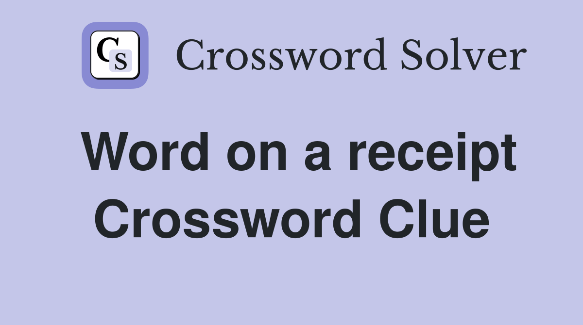 Word on a receipt Crossword Clue