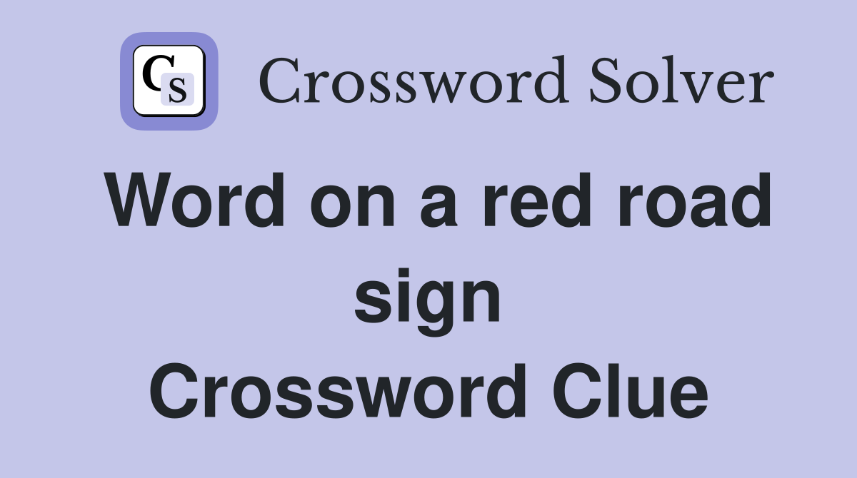 Word on a red road sign Crossword Clue