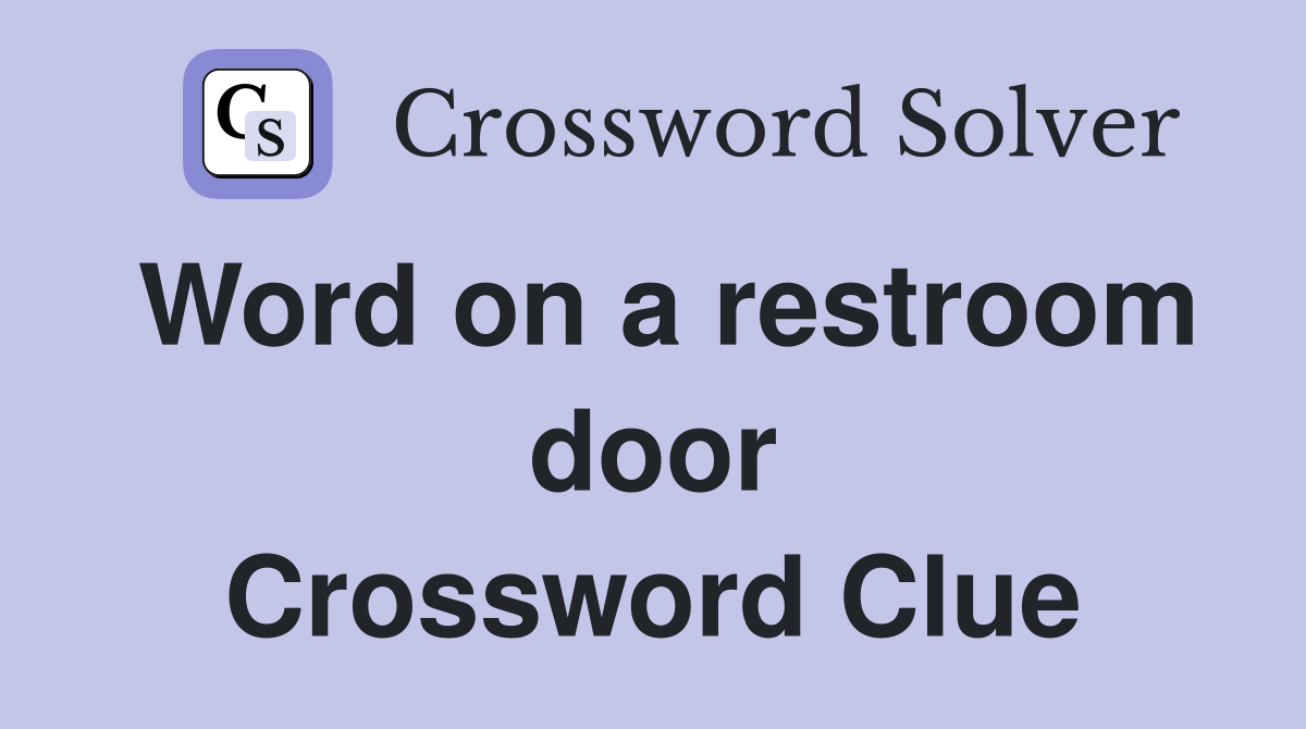 Word on a restroom door Crossword Clue