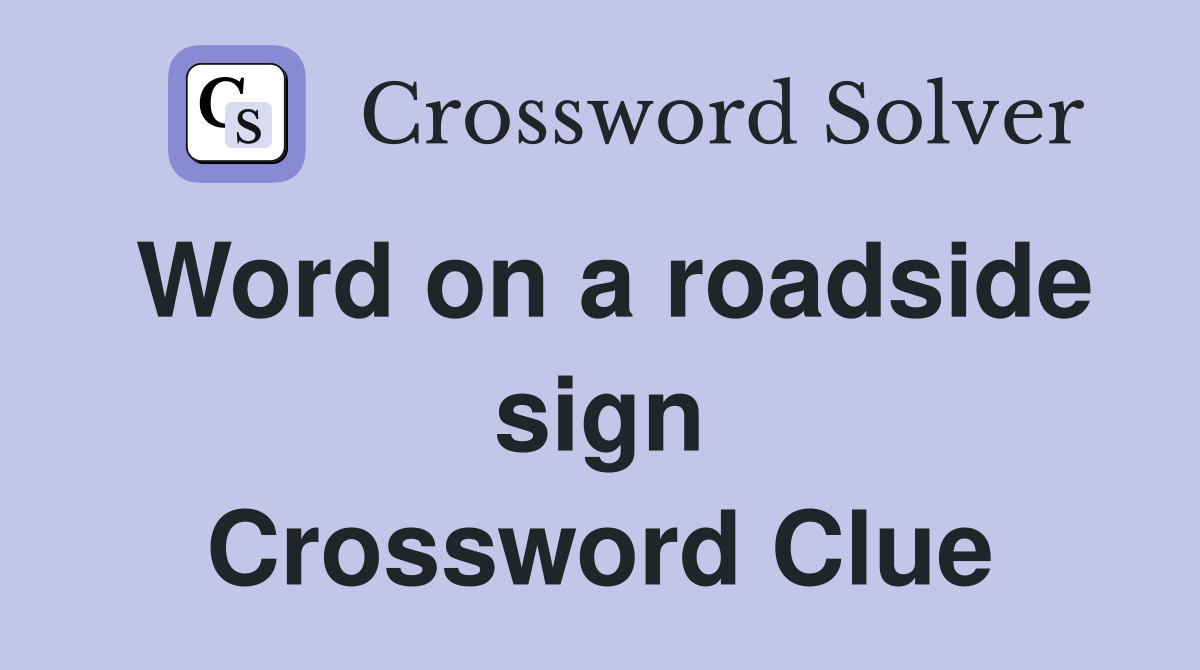 Word on a roadside sign Crossword Clue