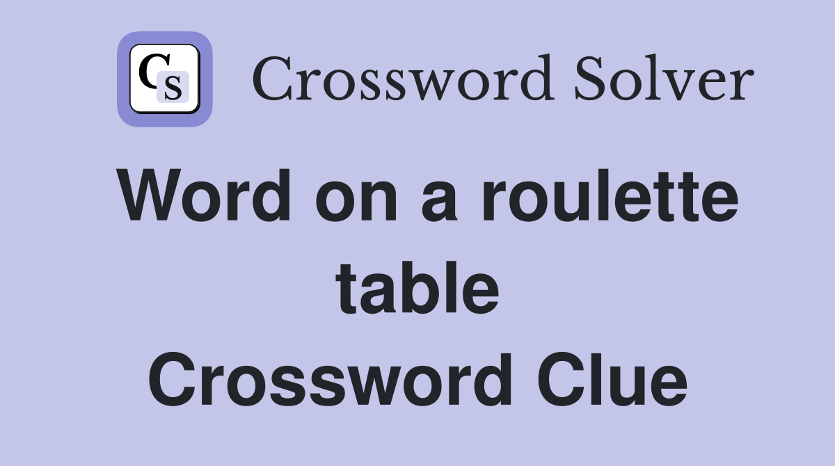 Word on a roulette table Crossword Clue