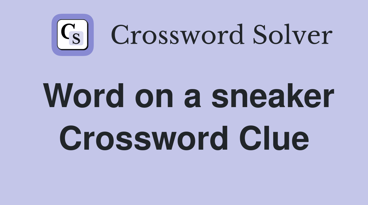 Word on a sneaker Crossword Clue