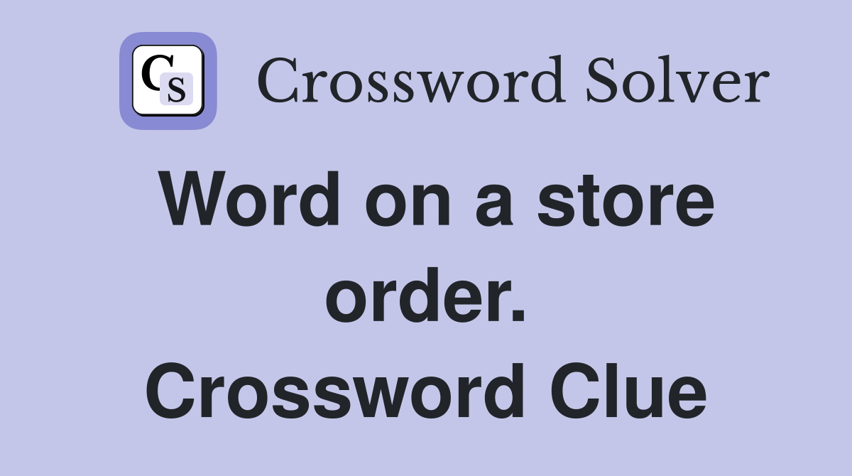 Word on a store order. Crossword Clue