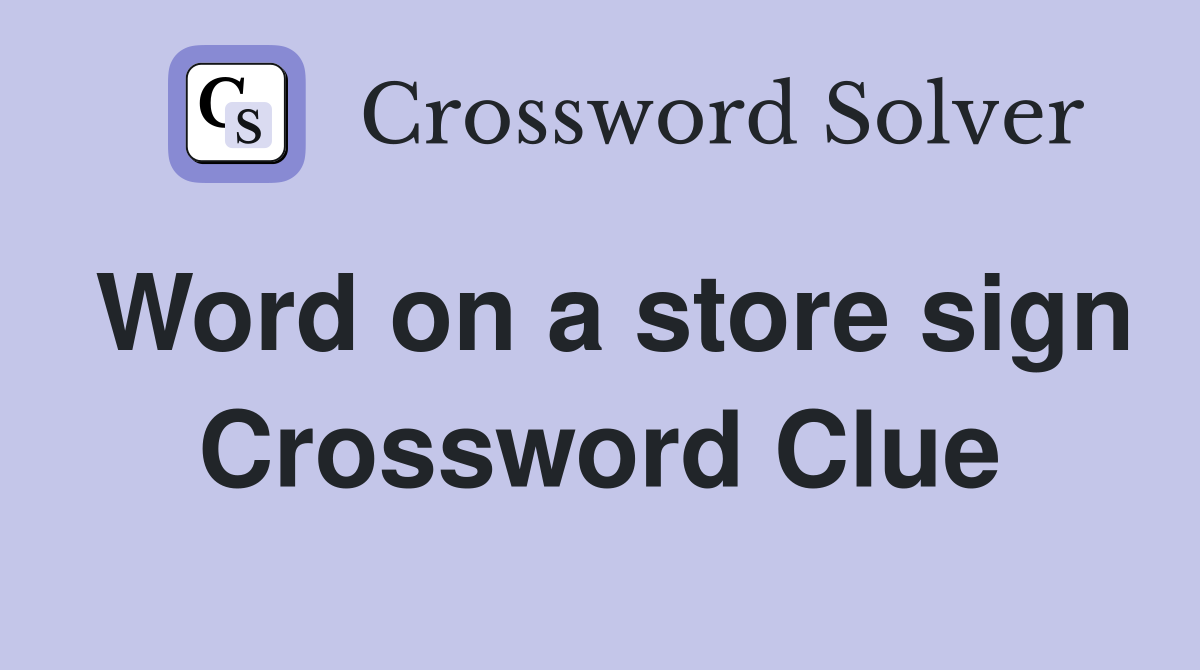 Word on a store sign Crossword Clue