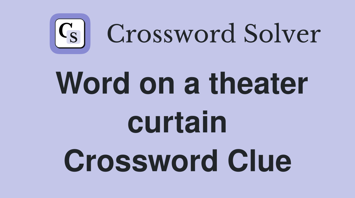 Word on a theater curtain Crossword Clue
