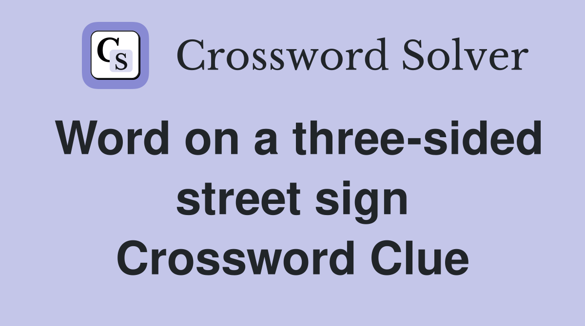 Word on a three-sided street sign Crossword Clue