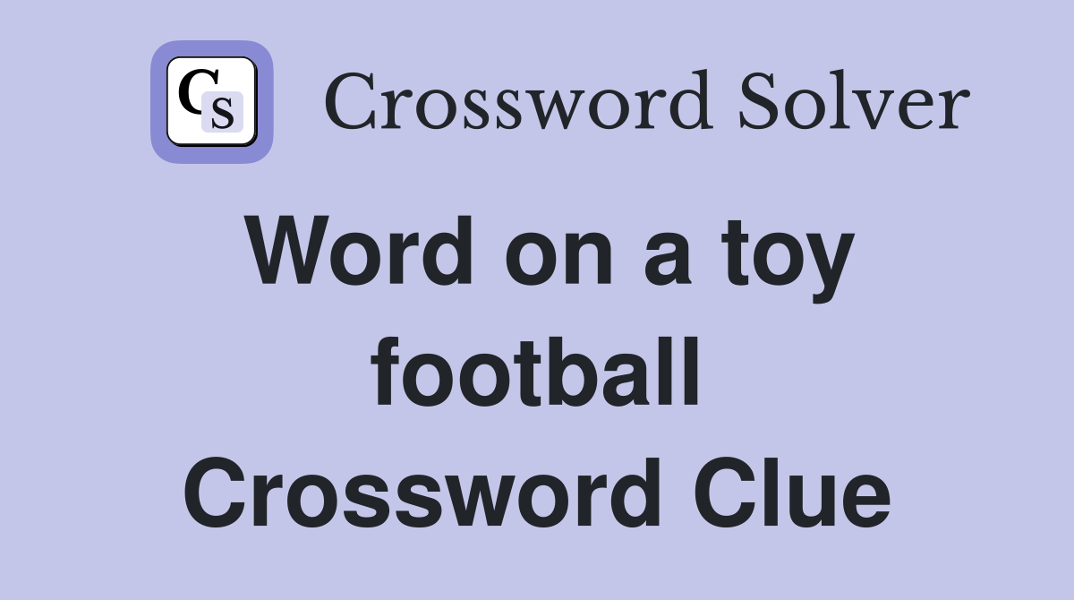 Word on a toy football Crossword Clue
