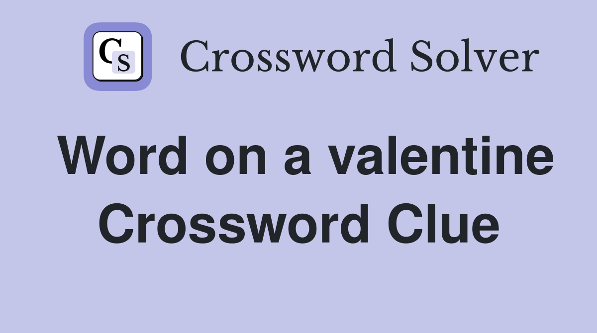 Word on a valentine Crossword Clue