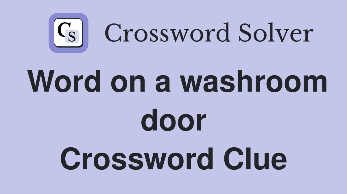 Word on a washroom door Crossword Clue