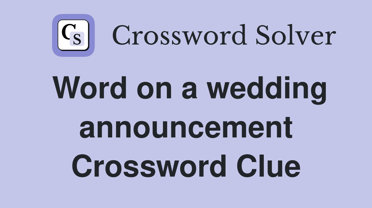 Word on a wedding announcement Crossword Clue