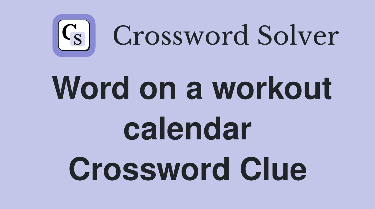 Word on a workout calendar Crossword Clue