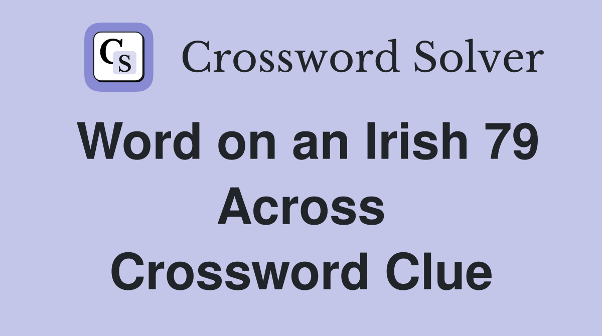 Word on an Irish 79 Across Crossword Clue
