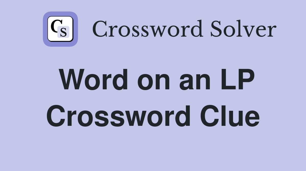 Word on an LP Crossword Clue