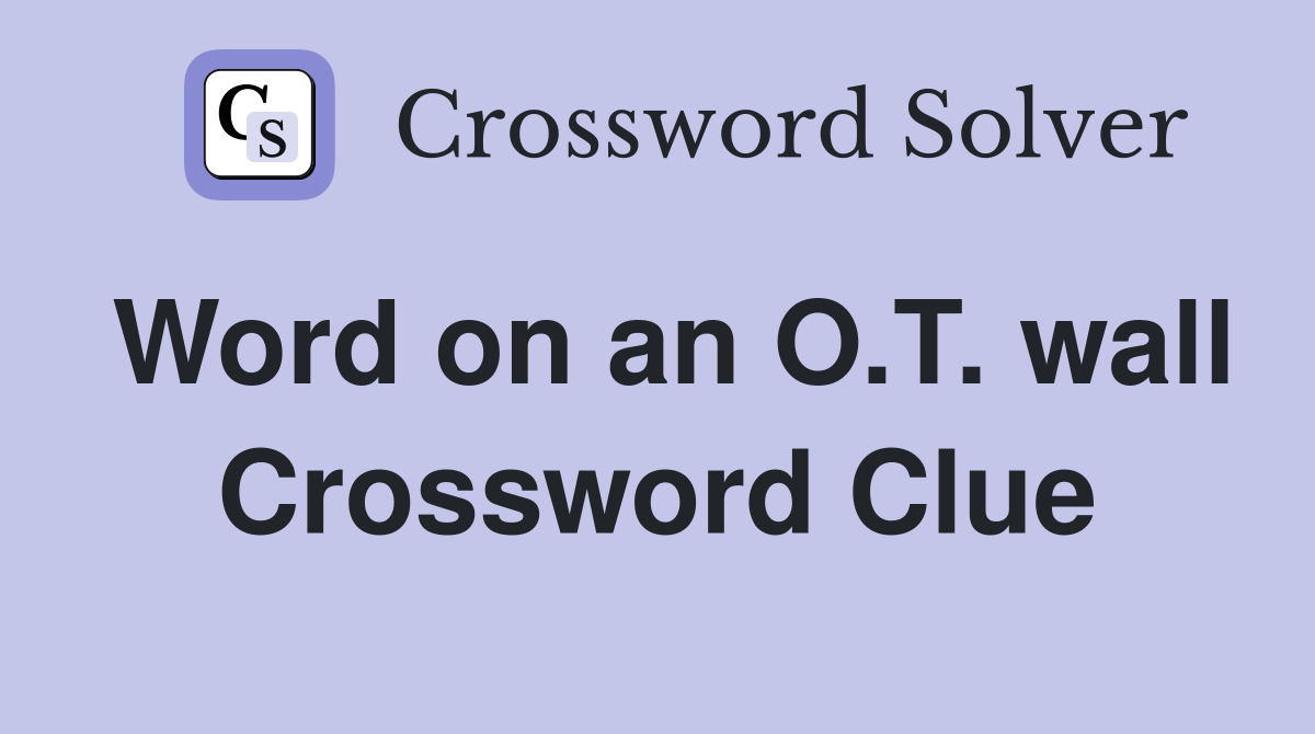 Word on an O.T. wall Crossword Clue