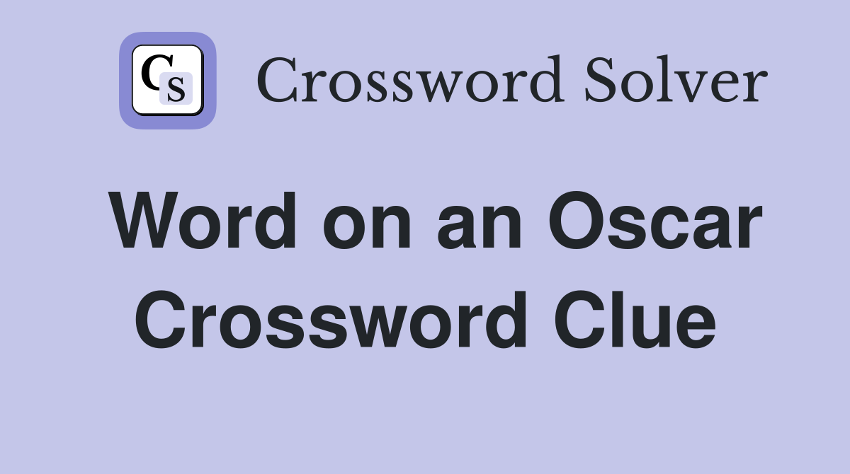 Word on an Oscar Crossword Clue
