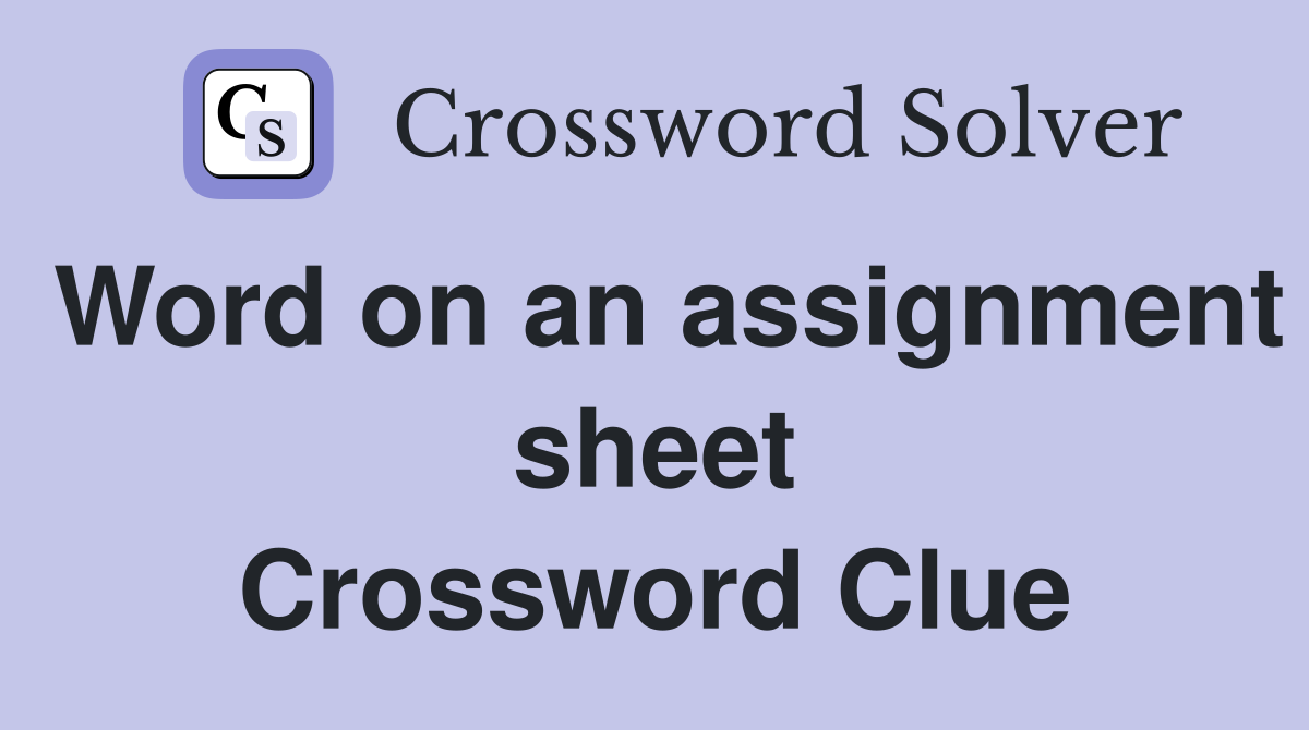Word on an assignment sheet Crossword Clue