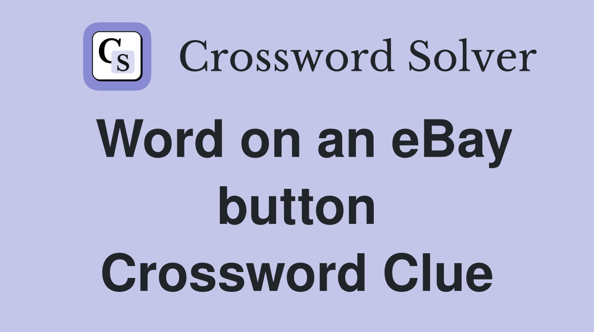 Word on an eBay button Crossword Clue