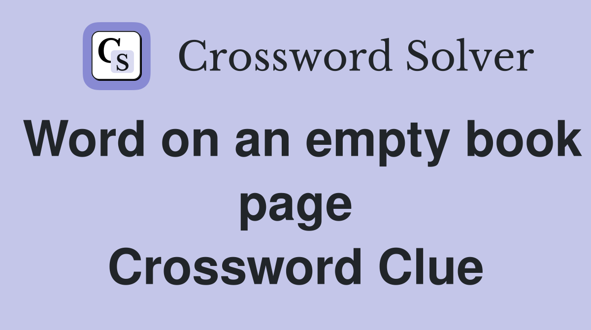 Word on an empty book page Crossword Clue
