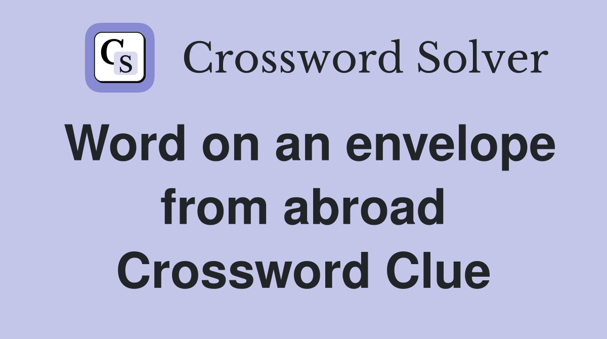 Word on an envelope from abroad Crossword Clue