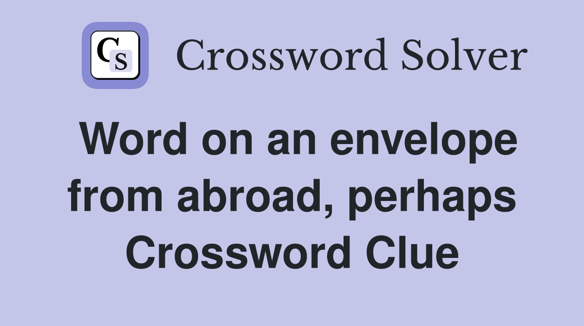 Word on an envelope from abroad, perhaps Crossword Clue