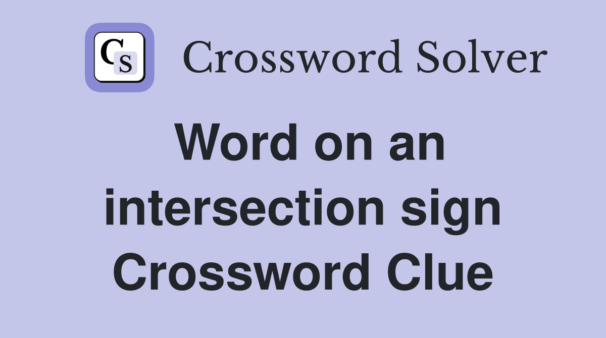 Word on an intersection sign Crossword Clue