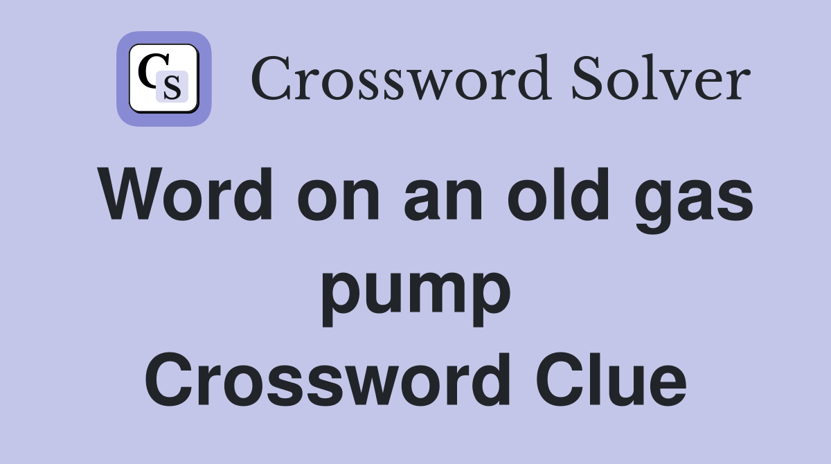 Word on an old gas pump Crossword Clue