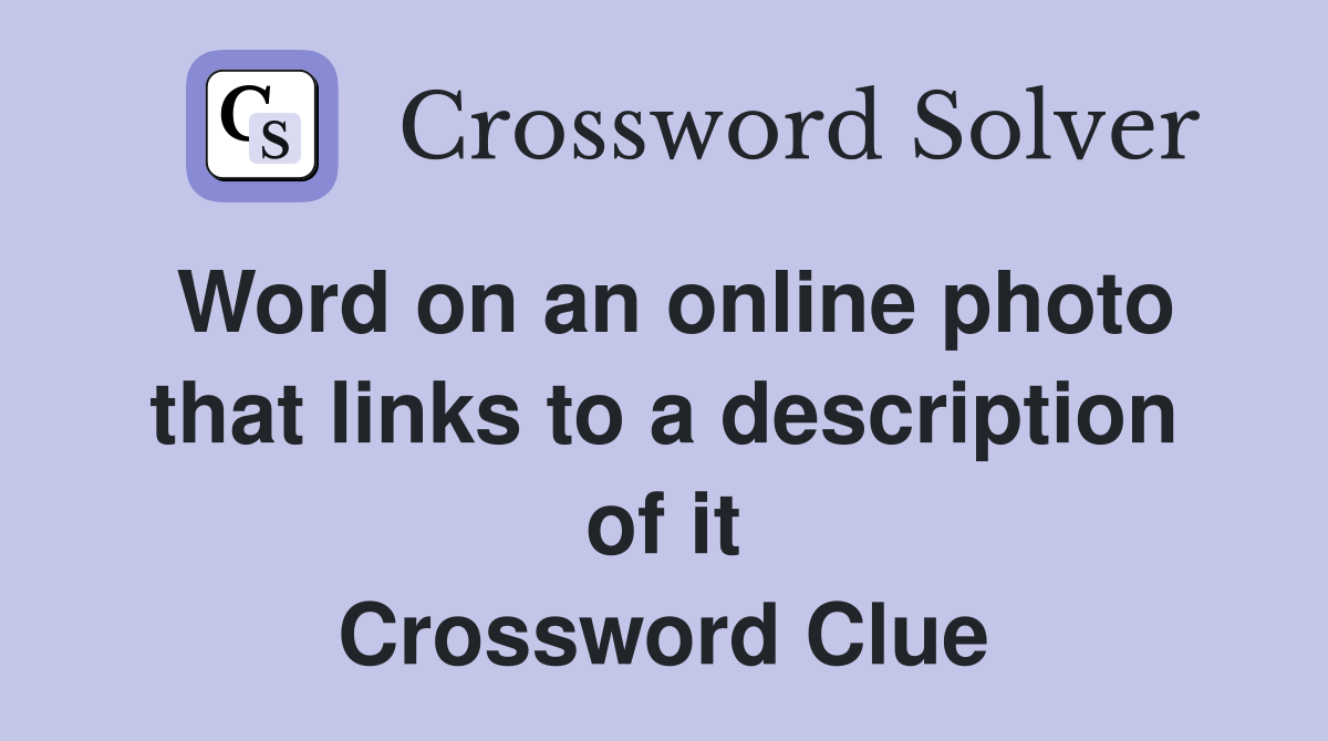 Word on an online photo that links to a description of it Crossword Clue