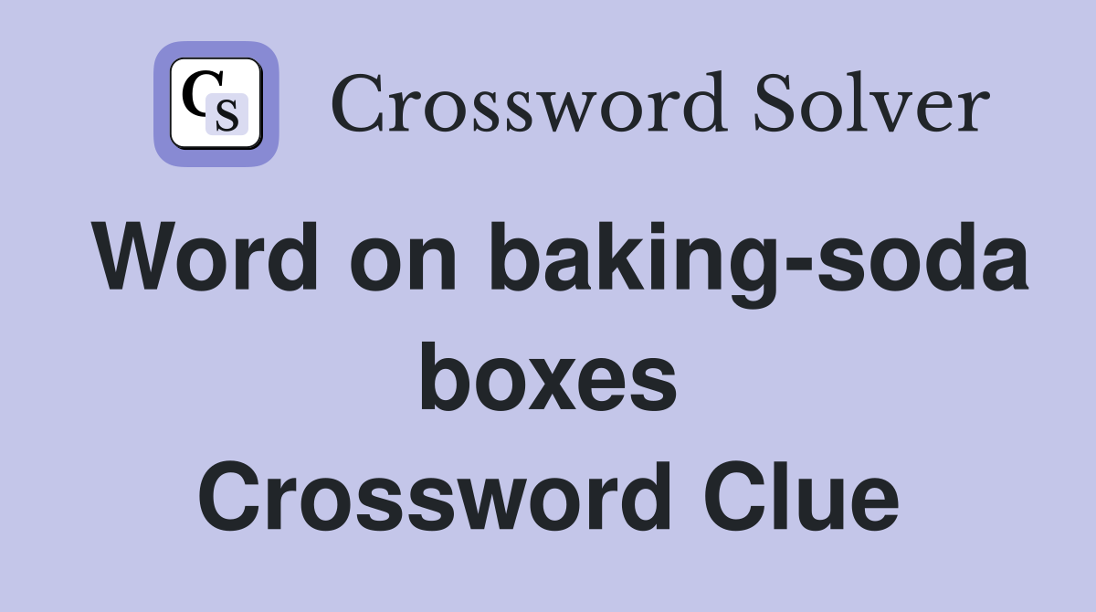 Word on baking-soda boxes Crossword Clue
