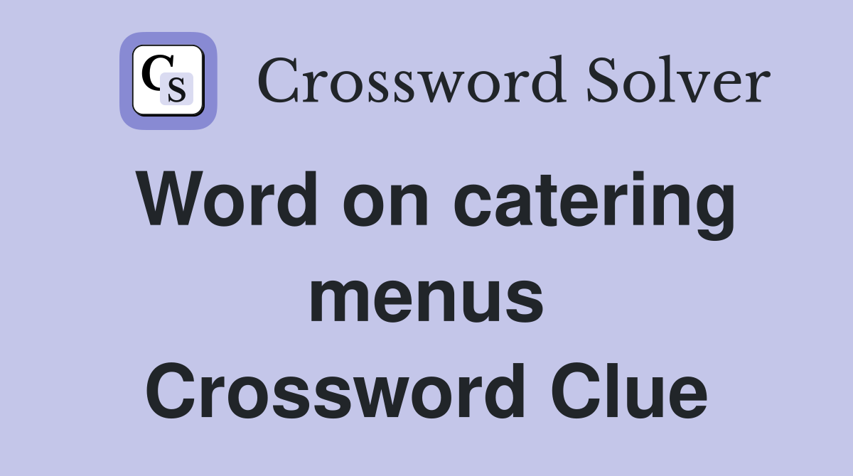 Word on catering menus Crossword Clue
