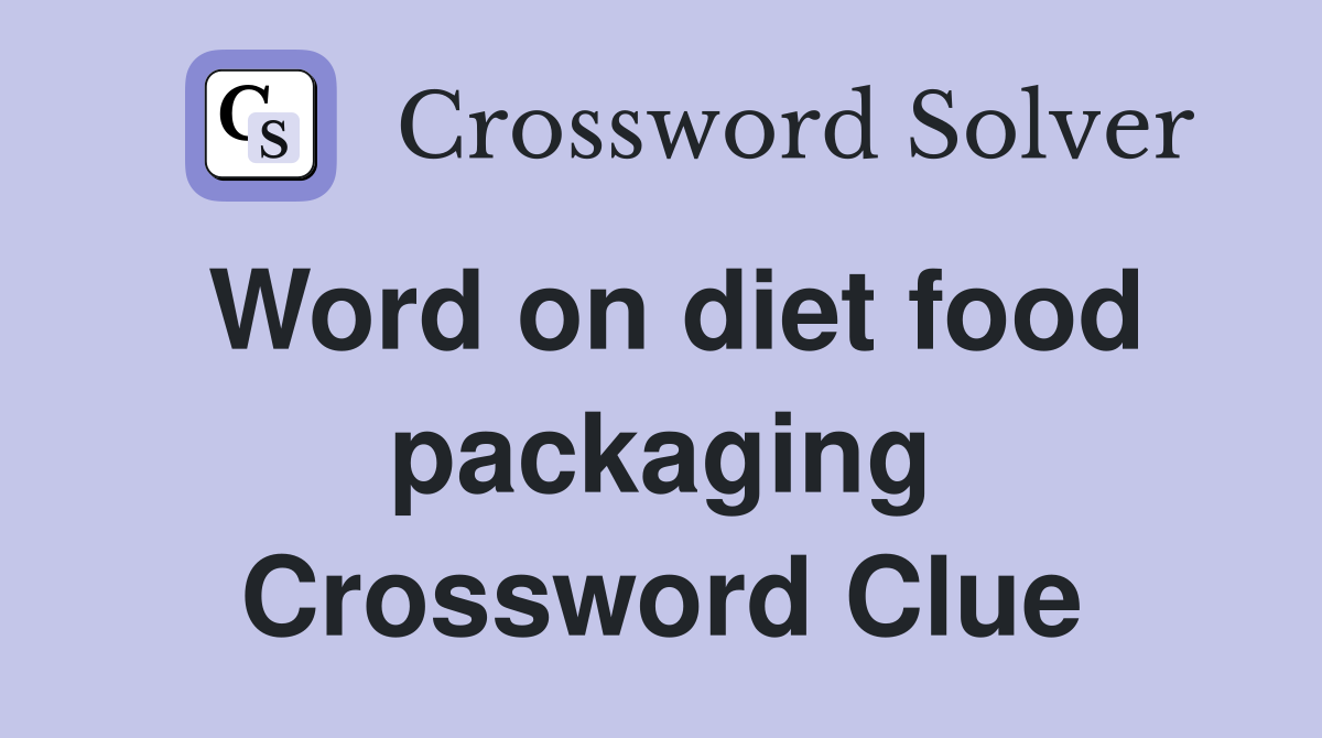 Word on diet food packaging Crossword Clue