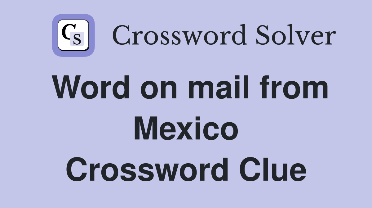 Word on mail from Mexico Crossword Clue