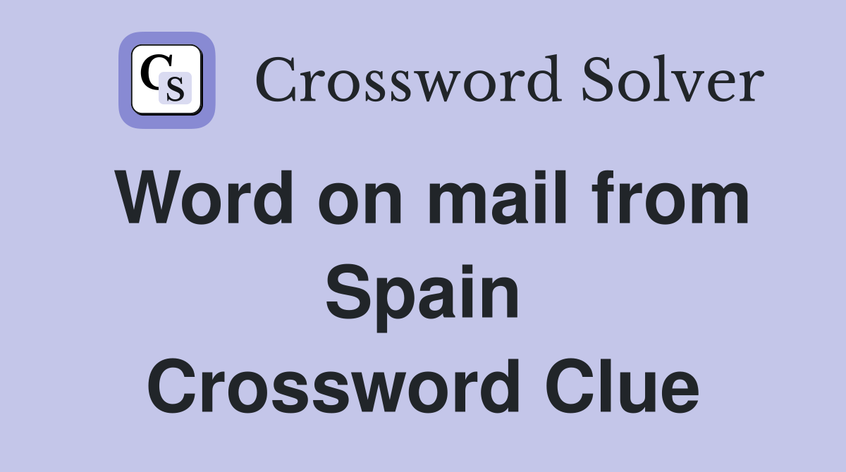 Word on mail from Spain Crossword Clue