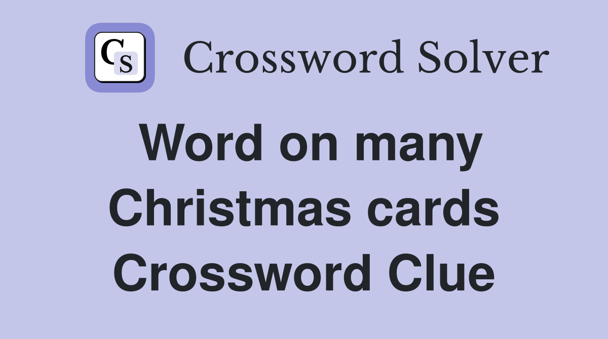 Word on many Christmas cards Crossword Clue