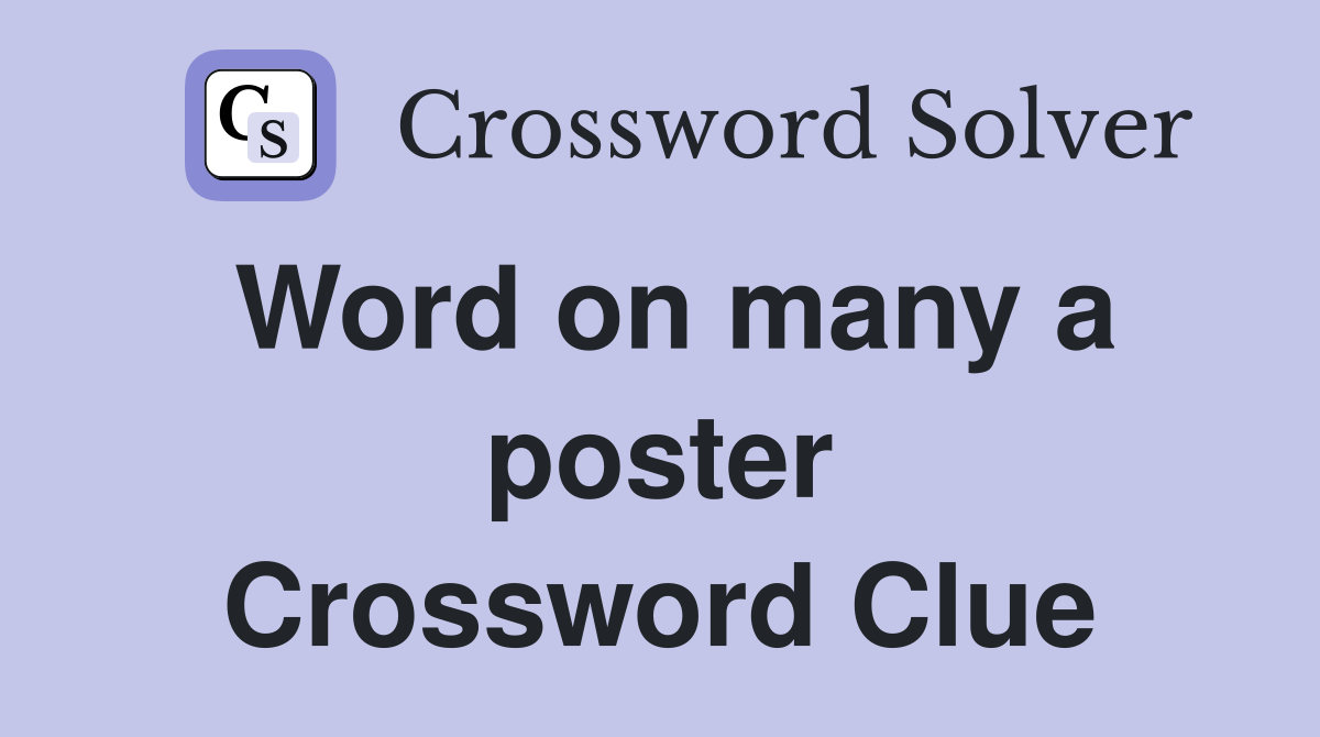 Word on many a poster Crossword Clue