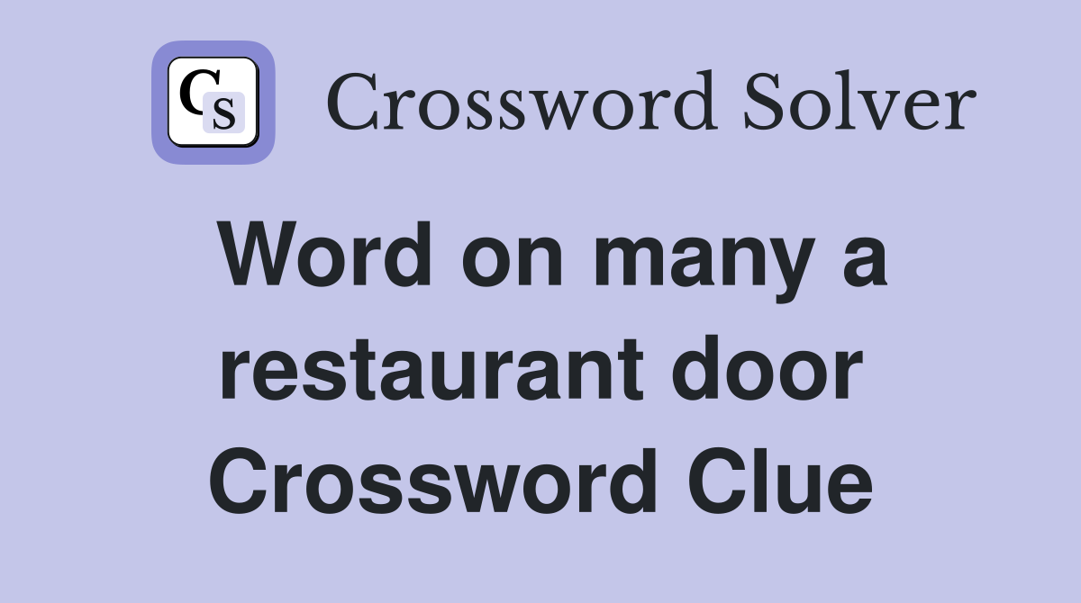 Word on many a restaurant door Crossword Clue